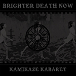 Brighter Death Now - Kamikaze Kabaret