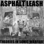 Asphalt Leash - Theories in Sonic Warfare