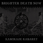 brighter death now - kamikaze kabaret